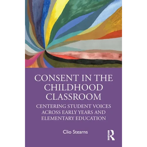 Consent in the Childhood Classroom: Centering Student Voices Across Early Years and Elementary Education
