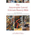The Amyotrophic Lateral Sclerosis Mastery Bible: Your Blueprint For Complete Amyotrophic Lateral Sclerosis Management