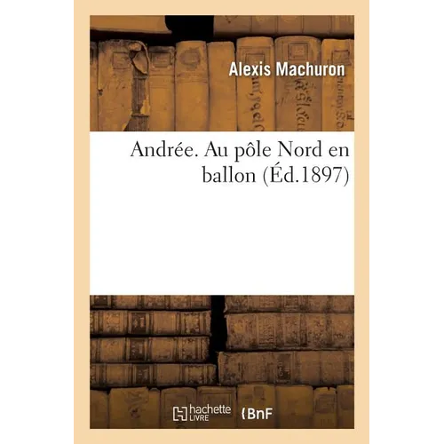 Andrée. Au Pôle Nord En Ballon