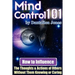 Mind Control 101 - How to Influence the Thoughts and Actions of Others Without Them Knowing or Caring
