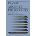Classic American Philosophers: Peirce, James, Royce, Santayana, Dewey, Whitehead. Selections from Their Writings
