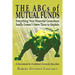 The ABCs of Mutual Funds: Everything Your Financial Consultant Really Doesn't Have Time to Explain