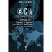 CIA - Organisation criminelle: Comment l'agence corrompt l'Amérique et le monde