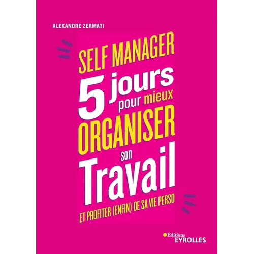Self-manager: 5 jours pour mieux organiser son travail et profiter (enfin) de sa vie perso