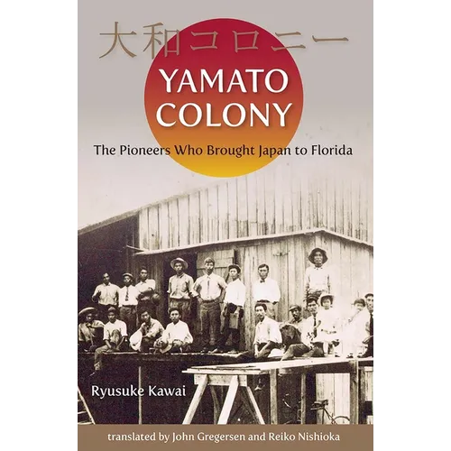 Yamato Colony: The Pioneers Who Brought Japan to Florida