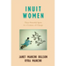 Inuit Women: Their Powerful Spirit in a Century of Change