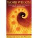 Womb Wisdom: Awakening the Creative and Forgotten Powers of the Feminine [With CD (Audio)]