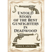Untold Story of the Best Gunfighters in Deadwood