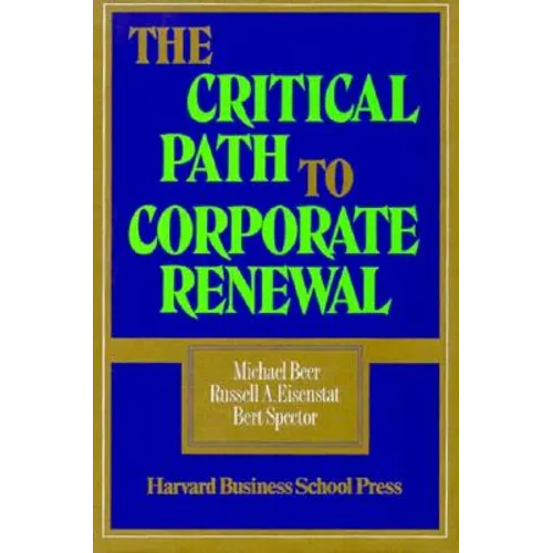 The Critical Path to Corporate Renewal: Integrating Product, Sales, and Service