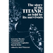 Story of the Titanic: As Told by Its Survivors