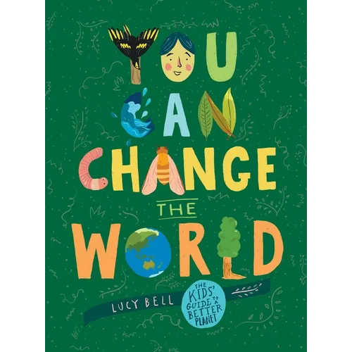 You Can Change the World: The Kids' Guide to a Better Planet