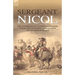 Sergeant Nicol: The Experiences of a Gordon Highlander During the Napoleonic Wars in Egypt, the Peninsula and France