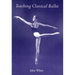 Teaching Classical Ballet