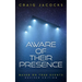 Aware Of Their Presence: Revised Edition, Based On True Events