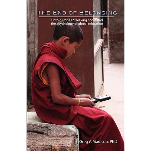 The End of Belonging: Untold stories of leaving home and the psychology of global relocation