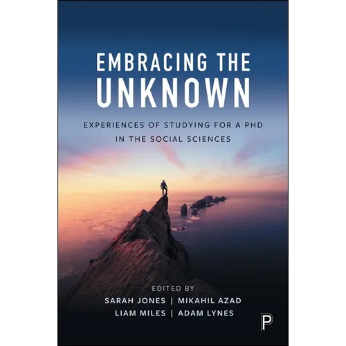 Embracing the Unknown: Experiences of Studying for a PhD in the Social Sciences