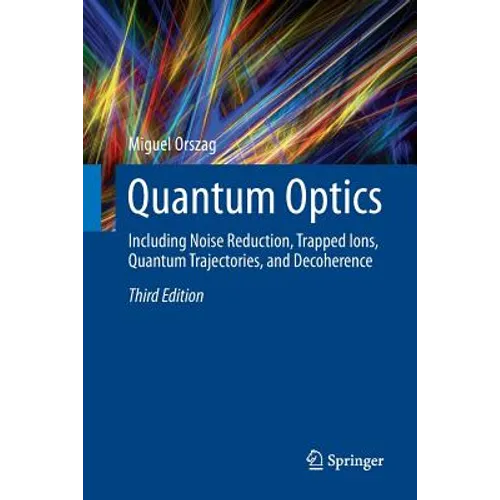 Quantum Optics: Including Noise Reduction, Trapped Ions, Quantum Trajectories, and Decoherence