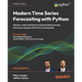 Modern Time Series Forecasting with Python - Second Edition: Industry-ready machine learning and deep learning time series analysis with PyTorch and p