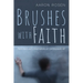 Brushes with Faith: Reflections and Conversations on Contemporary Art