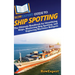 HowExpert Guide to Ship Spotting: The Ultimate Handbook for Identifying Ships, Mastering Ship Spotting, and Exploring Maritime Hotspots