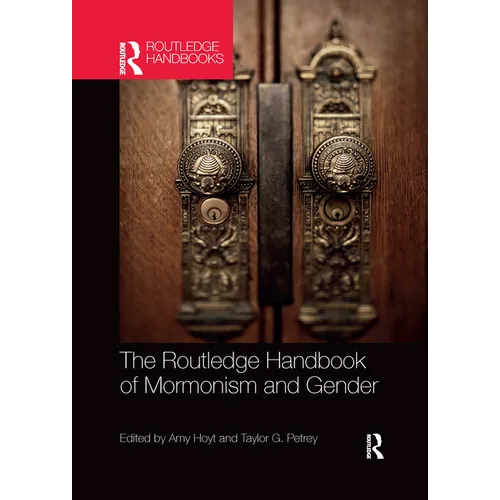 The Routledge Handbook of Mormonism and Gender