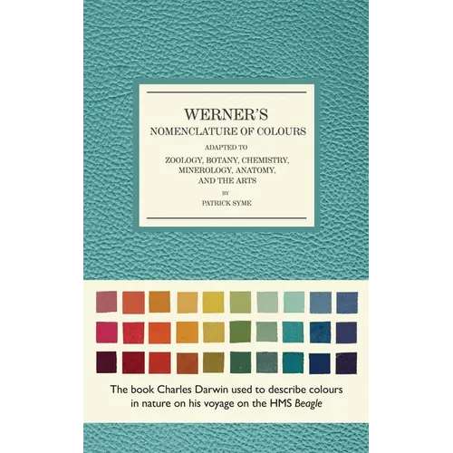 Werner's Nomenclature of Colours: Adapted to Zoology, Botany, Chemistry, Mineralogy, Anatomy, and the Arts