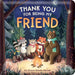 Thank You for Being My Friend: Padded Board Book: Picture Storybook