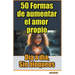 50 Formas de aumentar el amor propio, día a día, sin bloqueos