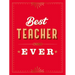 For the Best Teacher Ever: The Perfect Gift to Give to Your Teacher