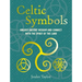 Celtic Symbols: Unlock Ancient Wisdom and Connect with the Spirit of the Land