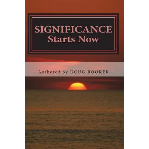 SIGNIFICANCE Starts Now: ...How We Live Our Lives Matters!