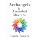 Archangels and Ascended Masters: Messages from 33 Divine Beings of Light
