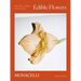 Edible Flowers: How, Why, and When We Eat Flowers