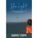 Blue Light: The Highs and Lows of a Spirited Life in Poetry and Prose