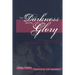 The Darkness and the Glory: His Cup and the Glory from Gethsemane to the Ascension