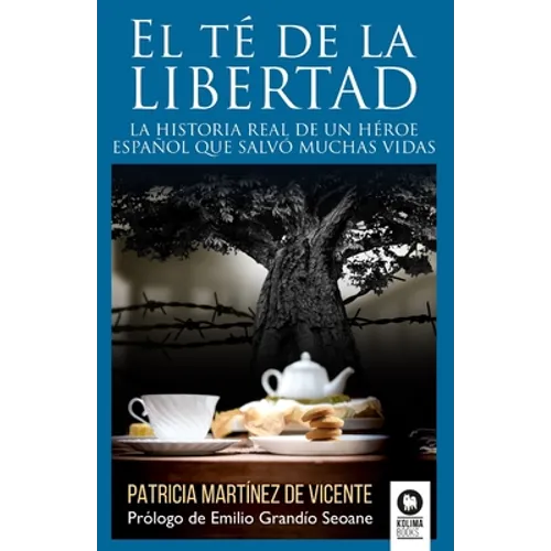 El té de la libertad: La historia real de un héroe español que salvó muchas vidas