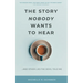 The Story Nobody Wants to Hear: ...and other lies the devil told me