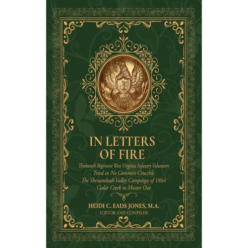 In Letters of Fire: Thirteenth Regiment West Virginia Infantry Volunteers, Tried in No Common Crucible, The Shenandoah Valley Campaign of 1864 - Cedar