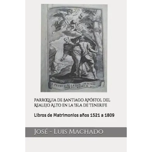 Parroquia de Santiago Apóstol del Realejo Alto en la Isla de Tenerife: Libros de Matrimonios años 1521 a 1809