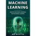 Machine Learning: Master Machine Learning For Business Leaders