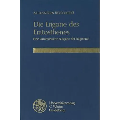 Die Erigone Des Eratosthenes: Eine Kommentierte Ausgabe Der Fragmente