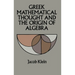 Greek Mathematical Thought and the Origin of Algebra