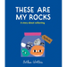 These Are My Rocks: A Story about Collecting