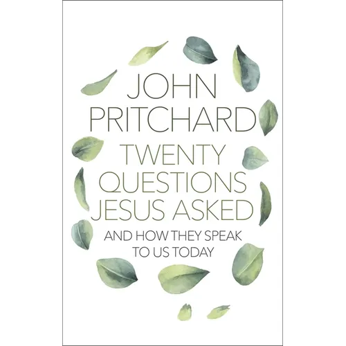 Twenty Questions Jesus Asked: And How They Speak to Us Today