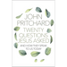 Twenty Questions Jesus Asked: And How They Speak to Us Today