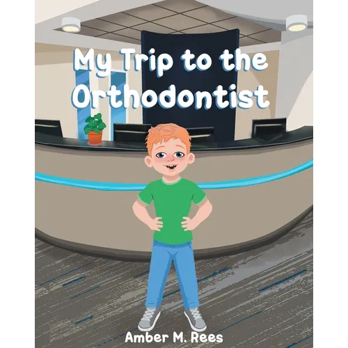My Trip to the Orthodontist