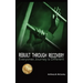 Rebuilt Through Recovery: The Good, The Bad, The Ugly of Recovery Stories