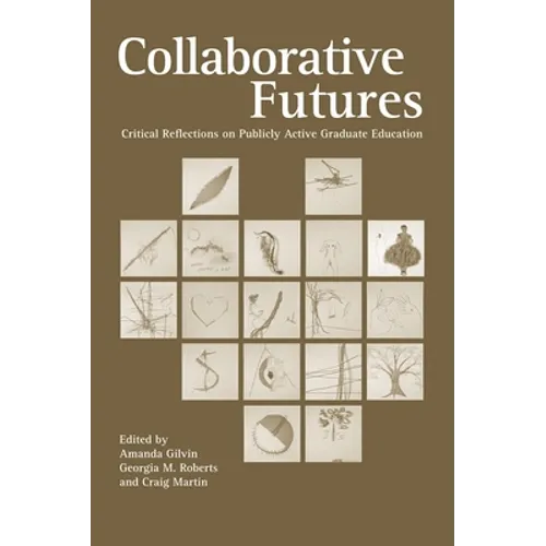 Collaborative Futures: Critical Reflections on Publicly Active Graduate Education