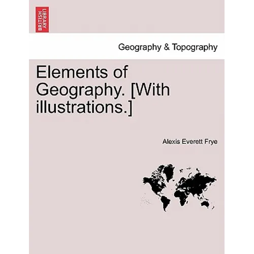 Elements of Geography. [With Illustrations.]