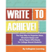 Write to Achieve!: The Easy Way to Organize Ideas, Structure Essays and Write Papers Effortlessly for College-Bound Students